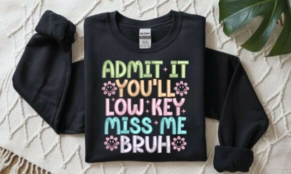 Admit It Miss Me Bruh Embroidery Design Review